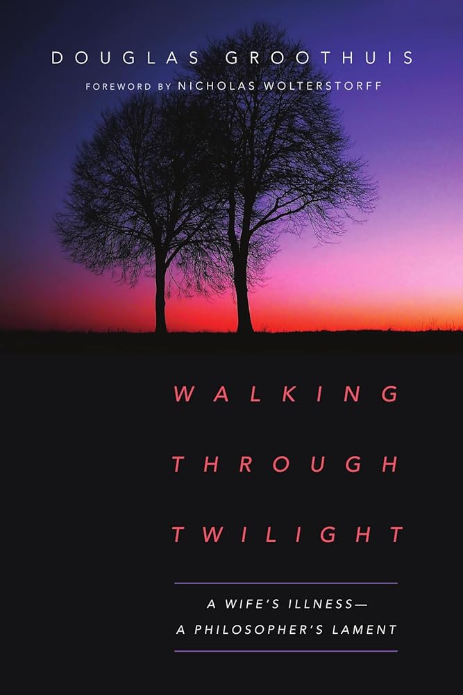Walking Through Twilight: A Wife's Illness―A Philosopher's Lament cover image