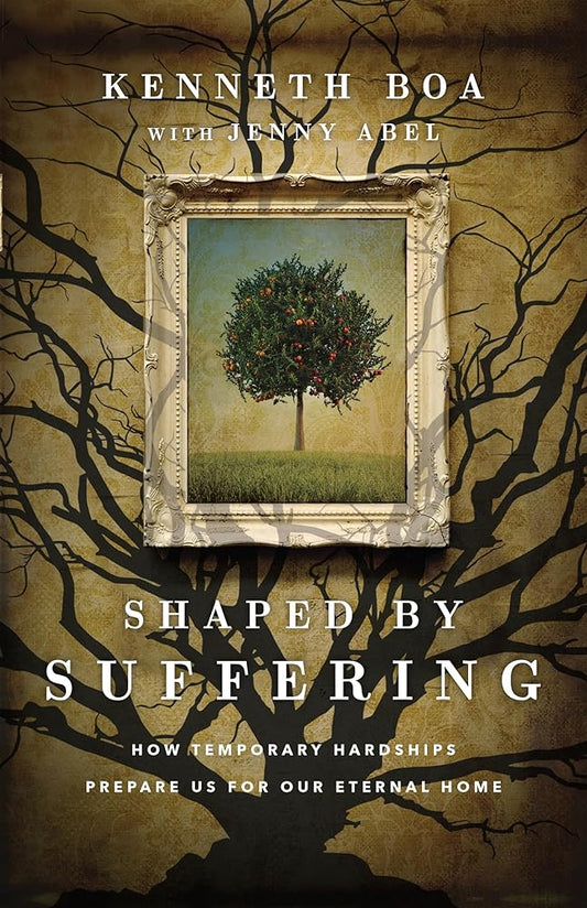 Shaped by Suffering: How Temporary Hardships Prepare Us for Our Eternal Home cover image