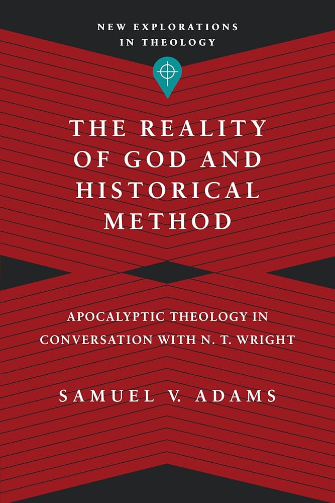 The Reality of God and Historical Method: Apocalyptic Theology in Conversation with N. T. Wright (New Explorations in Theology) cover image