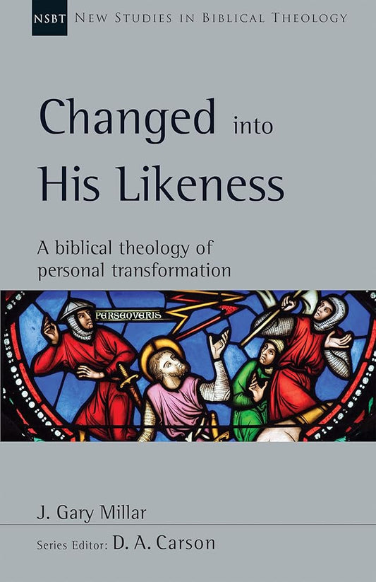 Changed into His Likeness: A Biblical Theology of Personal Transformation (Volume 55) (New Studies in Biblical Theology) cover image