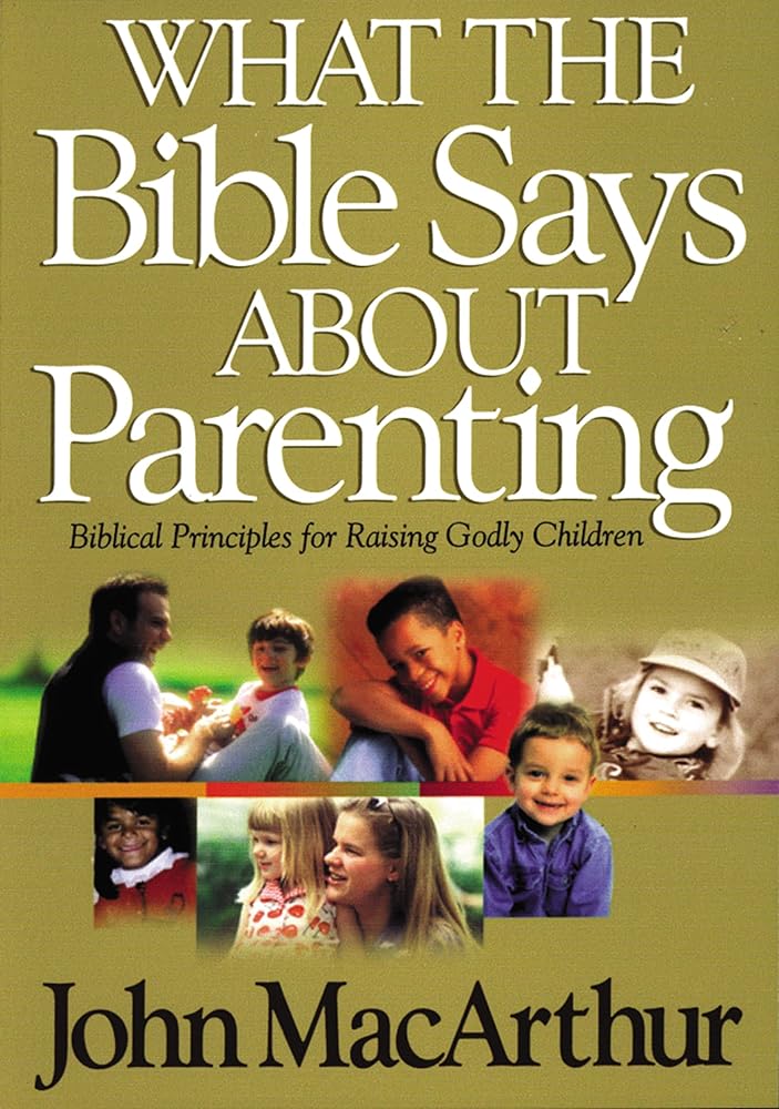 What The Bible Says About Parenting Biblical Principle For Raising Godly Children cover image