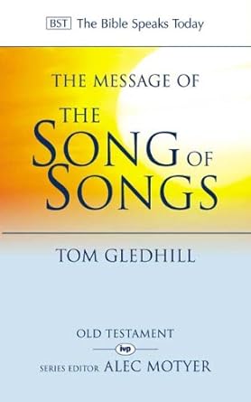 The Message of the Song of Songs: the Lyrics of Love (The Bible Speaks Today Series) cover image