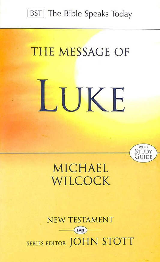 The Message of Luke: Saviour Of The World (The Bible Speaks Today New Testament) cover image
