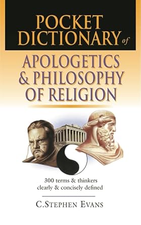 Pocket dictionary of apologetics & philosophy of religion: 300 Terms And Thinkers Clearly And Concisely Defined (The IVP Pocket Reference Series) cover image