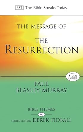 The Message of the Resurrection: Christ Is Risen (The Bible Speaks Today Themes) cover image