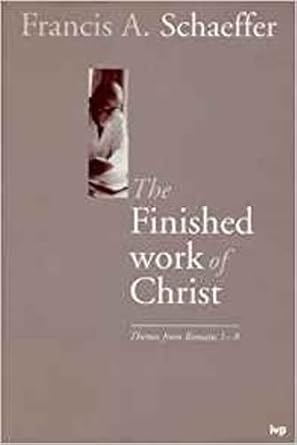 The Finished Work of Christ: Themes from Romans 1-8 cover image