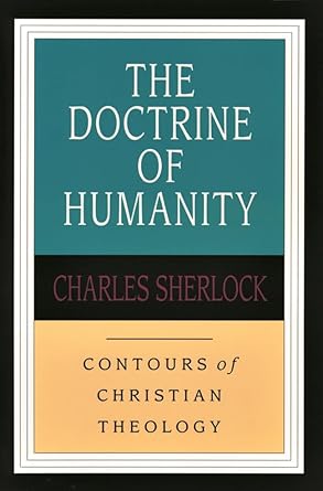 The Doctrine of Humanity (Contours of Christian Theology) (Contours of Christian Theology S.) cover image
