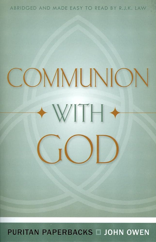 Communion With God (Puritan Paperbacks: Treasures of John Owen for Today's Readers) cover image