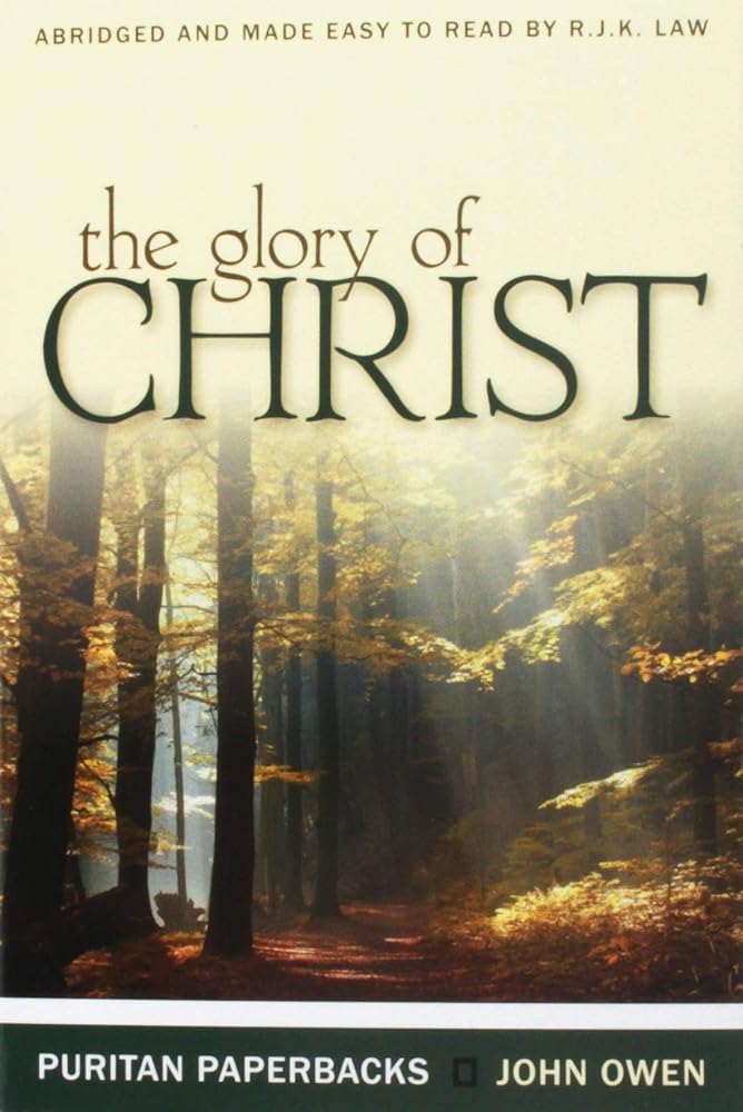 The Glory of Christ (Puritan Paperbacks: Treasures of John Owen for Today's Readers) cover image