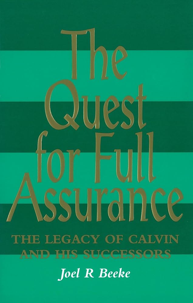 The Quest for Full Assurance: Legacy of Calvin & His Successors cover image