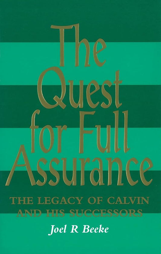 The Quest for Full Assurance: Legacy of Calvin & His Successors cover image