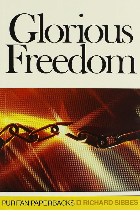 Glorious Freedom: The Excellency of the Gospel Above the Law cover image