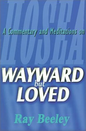 Wayward But Loved: A Commentary and Meditations on Hosea cover image