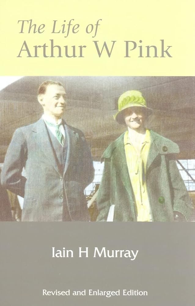 Life of Arthur W Pink (Revised and Enlarged Edition) cover image