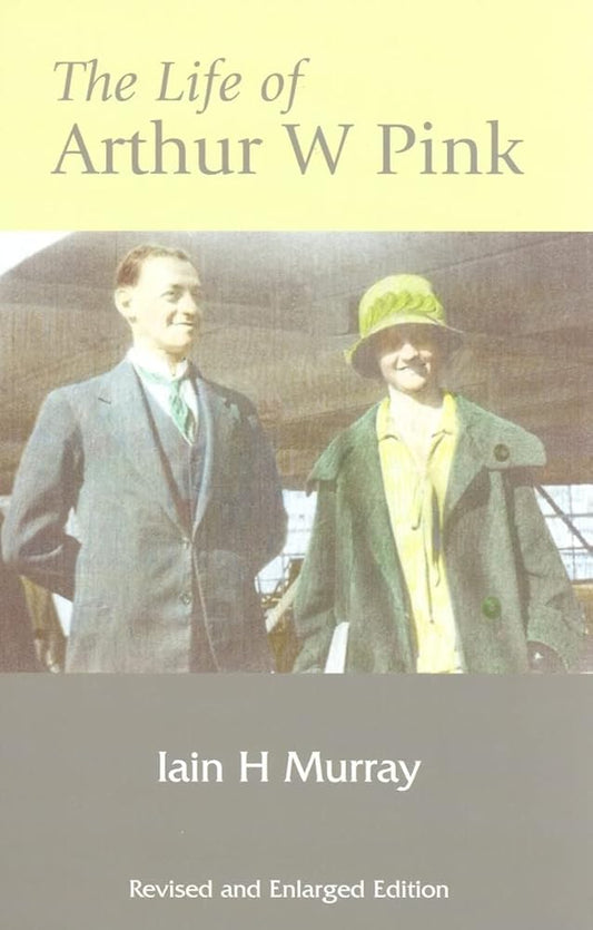 Life of Arthur W Pink (Revised and Enlarged Edition) cover image
