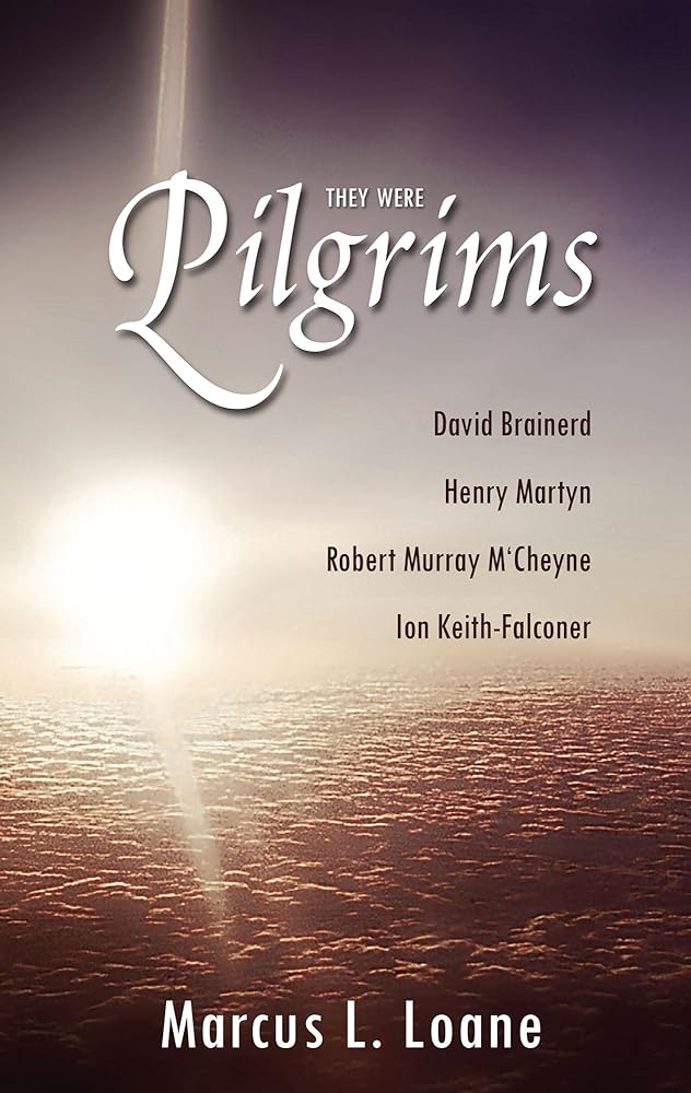 They Were Pilgrims: David Brainerd, Henry Martyn, Robert Murray M'Cheyne, Ion Keith-Falconer cover image