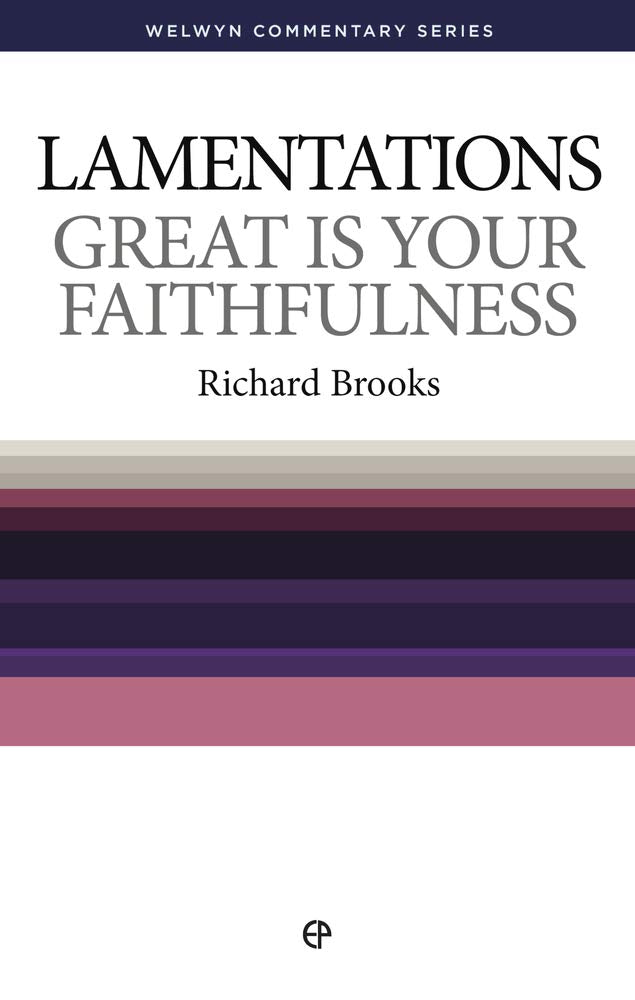 Lamentations: Great is Your Faithfulness (Welwyn Commentary Series) cover image