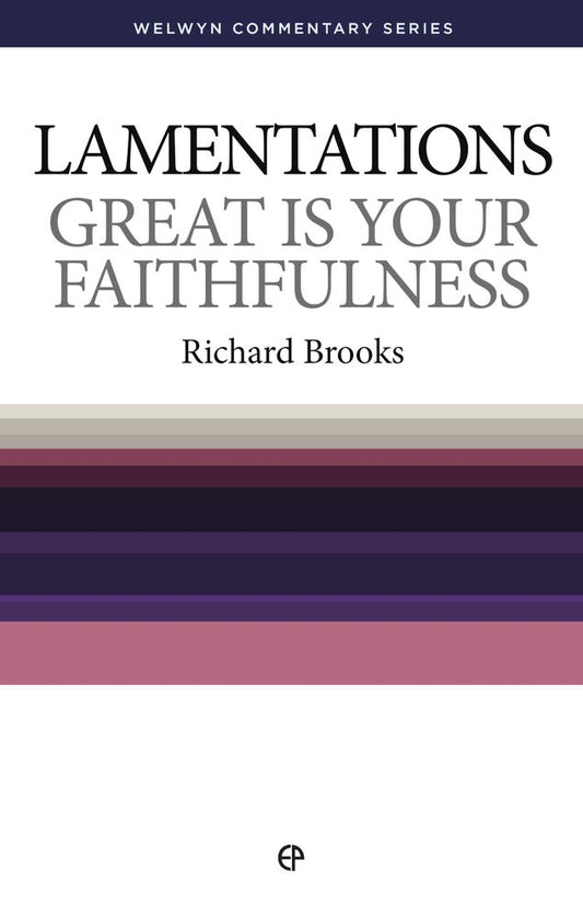 Lamentations: Great is Your Faithfulness (Welwyn Commentary Series) cover image