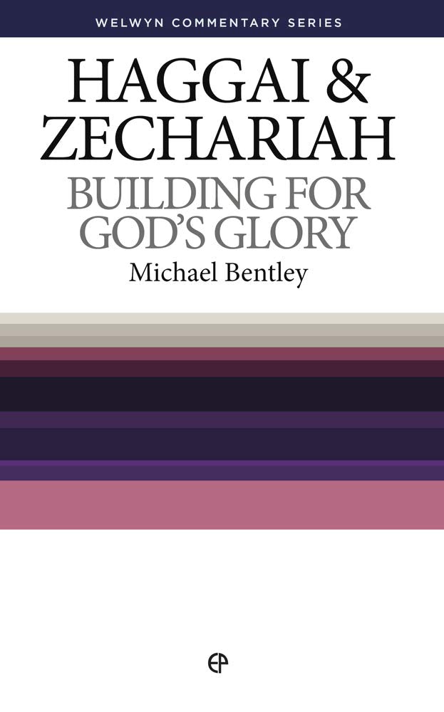 Haggai & Zechariah: Building for God's Glory (Welwyn Commentary Series) cover image