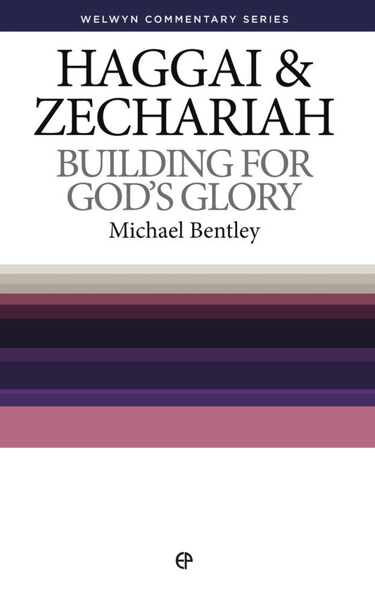 Haggai & Zechariah: Building for God's Glory (Welwyn Commentary Series) cover image