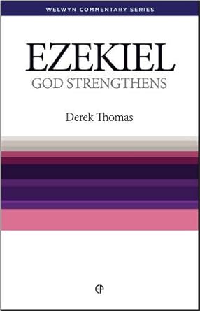 Ezekiel: God Strengthens [Welwyn Commentary Series] ~ Derek Thomas cover image
