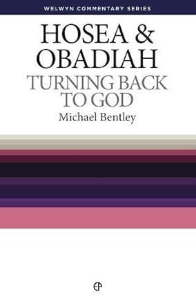 Hosea & Obadiah: Turning Back to God (Welwyn Commentary Series) cover image