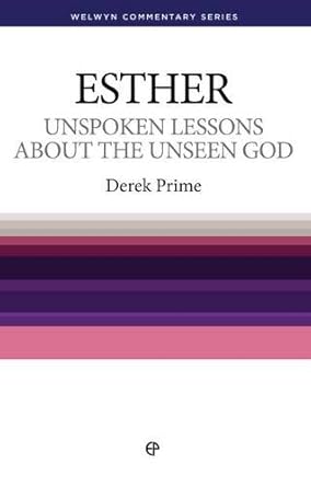 Esther: Unspoken Lessons About the Unseen God cover image