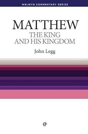 Matthew: The King and His Kingdom (Welwyn Commentary Series) cover image