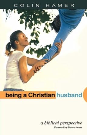 Being a Christian Husband: A Biblical Perspective cover image