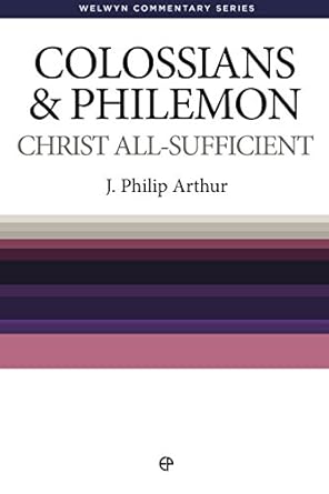 Colossians & Philemon: Christ All Sufficient (Welwyn Commentary Series) cover image