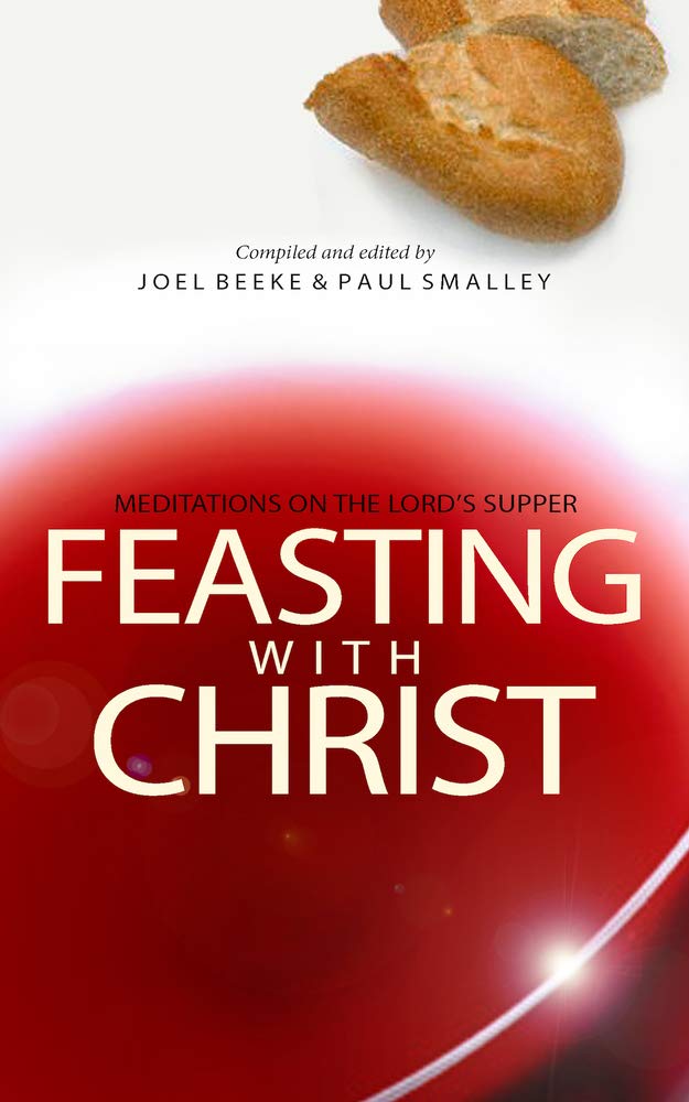 Feasting with Christ: Meditations on the Lord's Supper cover image