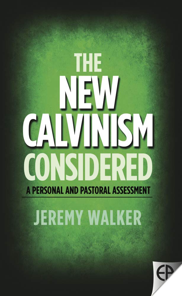 The New Calvinism Considered: A Personal and Pastoral Assessment cover image