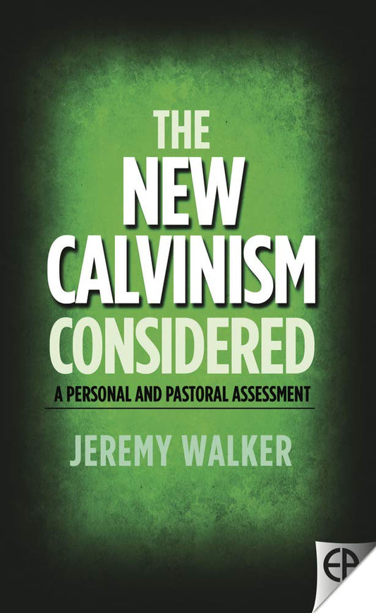 The New Calvinism Considered: A Personal and Pastoral Assessment cover image