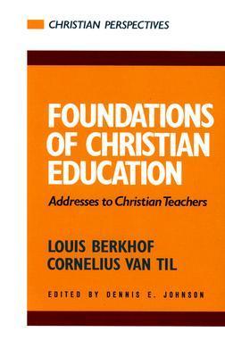 Foundations of Christian Education: Addresses to Christian Teachers (Christian Perspectives) cover image