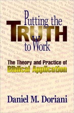 Putting the Truth to Work: The Theory and Practice of Biblical Application cover image