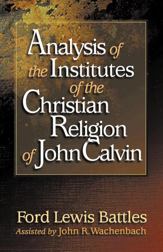 Analysis of the Institutes of the Christian Religion of John Calvin cover image