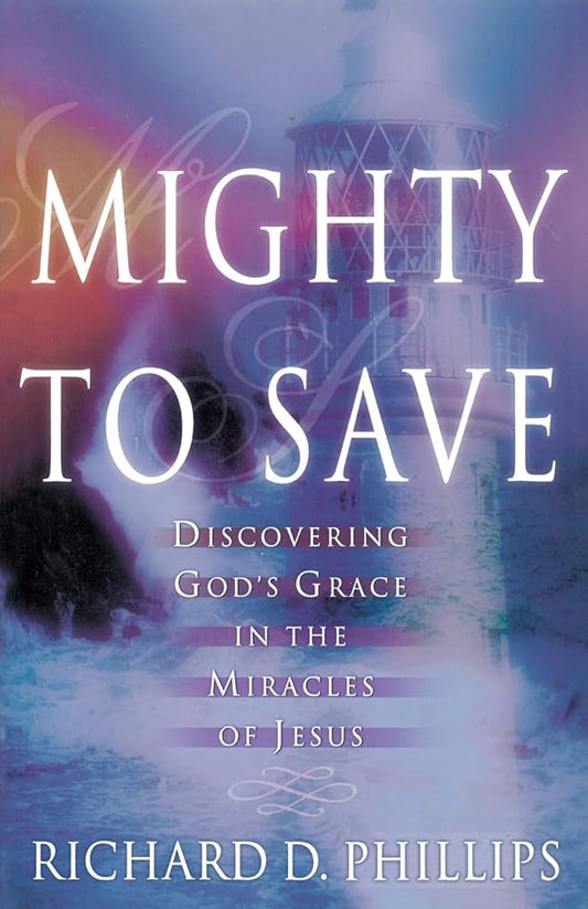 Mighty to Save: Discovering God's Grace in the Miracles of Jesus cover image