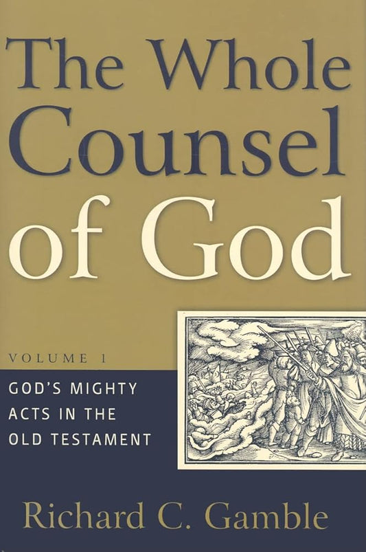 The Whole Counsel of God: God’s Mighty Acts in the Old Testament cover image