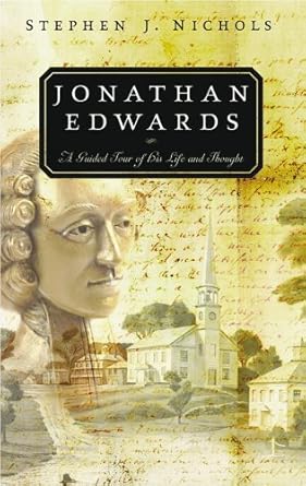 Jonathan Edwards: A Guided Tour of His Life and Thought cover image