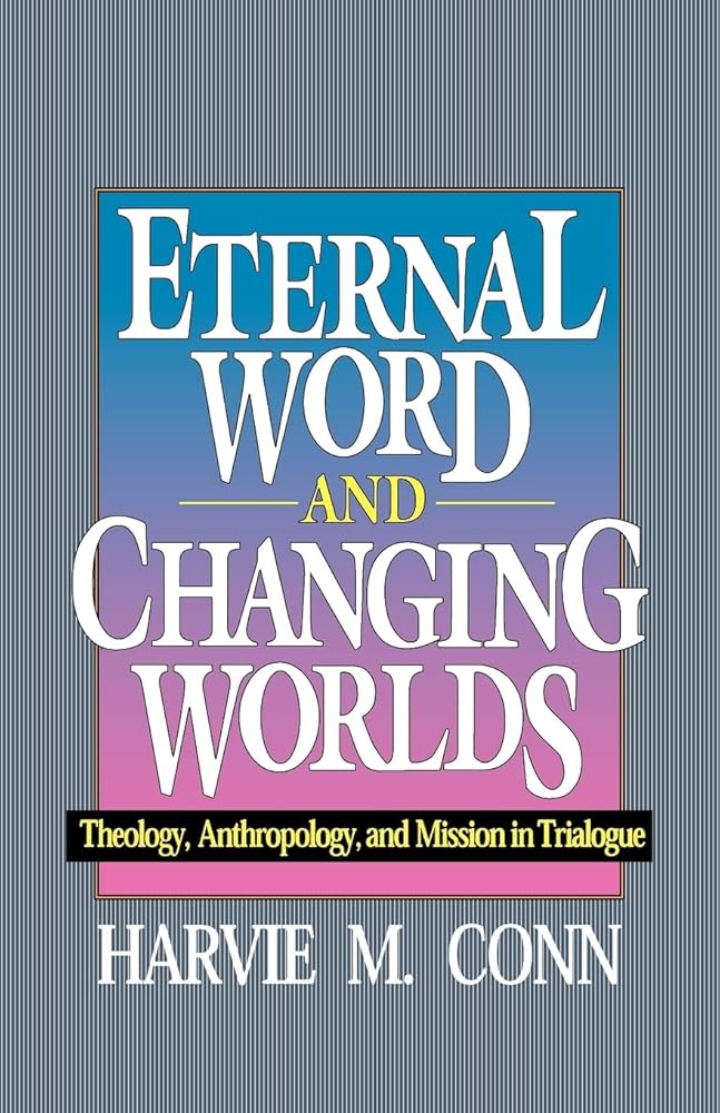 Eternal Word and Changing Worlds: Theology, Anthropology, and Mission in Trialogue cover image