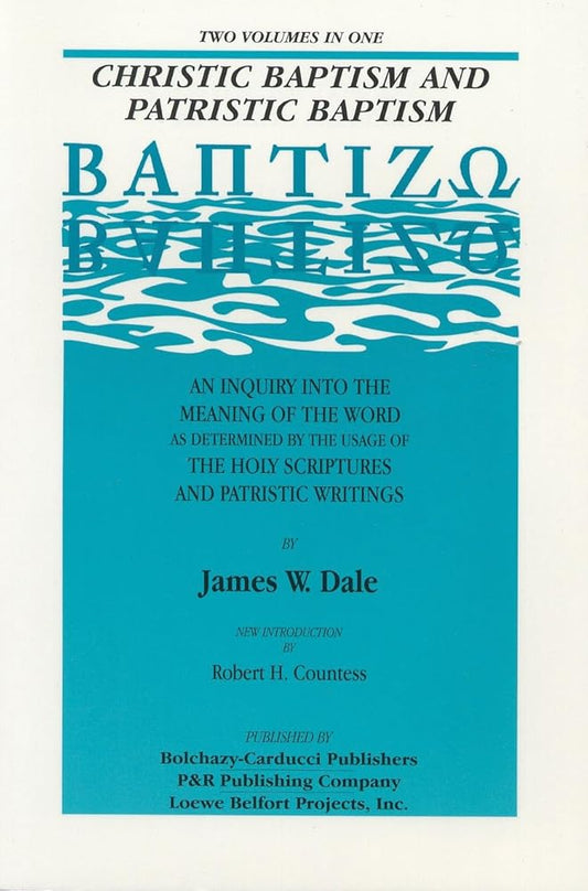 Christic Baptism and Patristic Baptism: An Inquiry into the Meaning of the Word as Determined by the Usageof the Holy Scriptures and Patristic Writings cover image