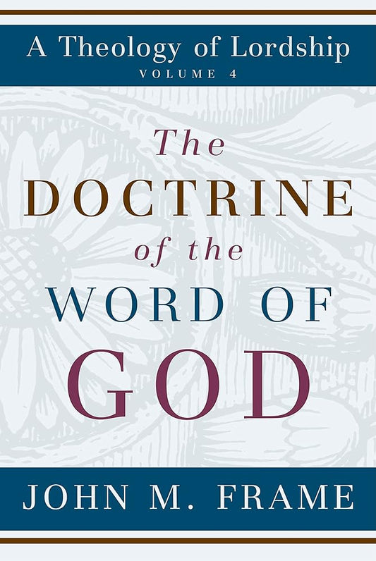 The Doctrine of the Word of God (Theology of Lordship) cover image