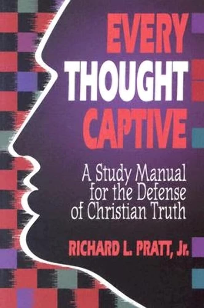 Every Thought Captive: a Study Manual for the Defense of the Truth cover image