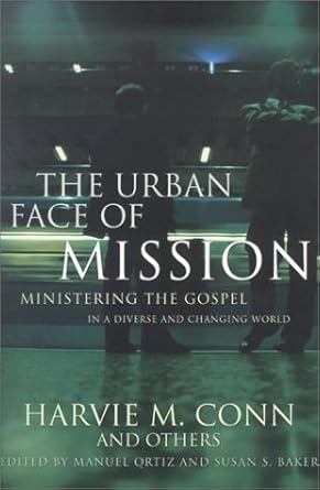 The Urban Face of Mission: Ministering the Gospel in a Diverse and Changing World cover image