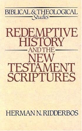 Redemptive History and the New Testament Scriptures (Biblical and Theological Studies) cover image