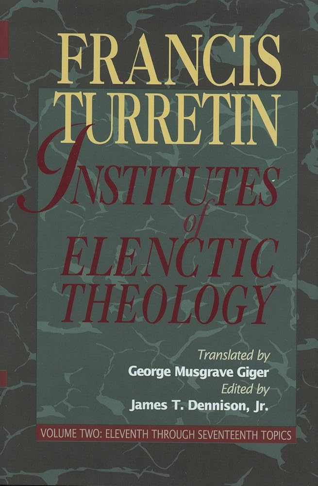 Institutes of Elenctic Theology: Vol. 2: Eleventh Through Seventeenth Topics cover image