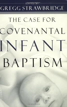 The Case for Covenantal Infant Baptism cover image