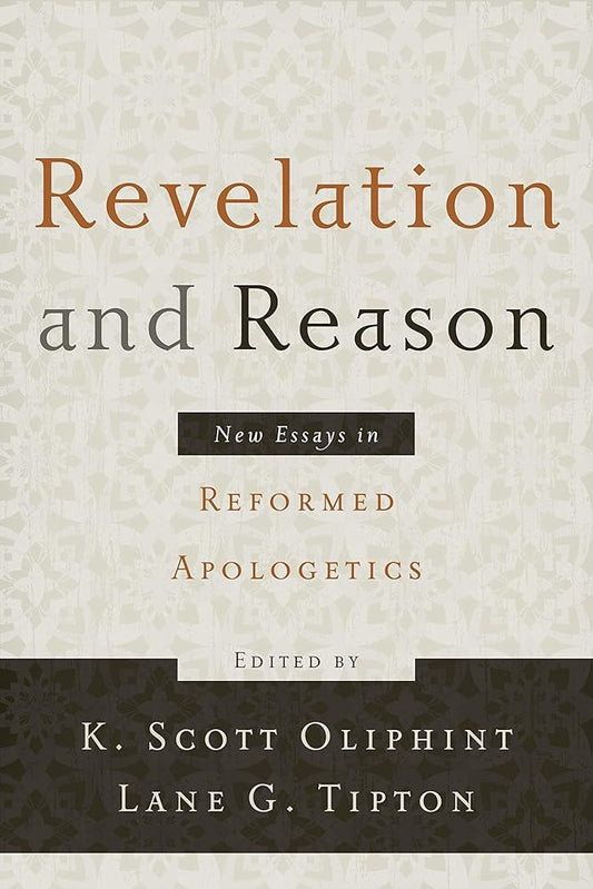 Revelation and Reason: New Essays in Reformed Apologetics cover image