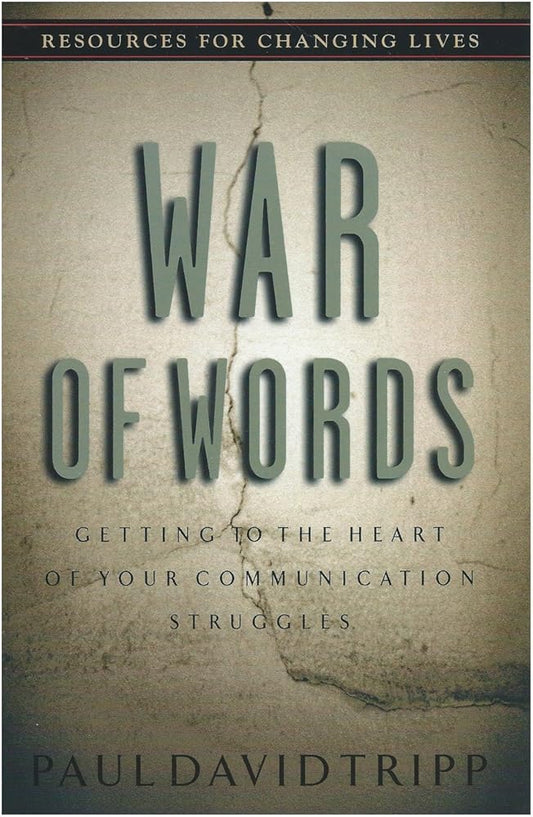 War of Words: Getting to the Heart of Your Communication Struggles (Resources for Changing Lives) cover image