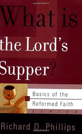 What Is the Lord's Supper? (Basics of the Reformed Faith) cover image
